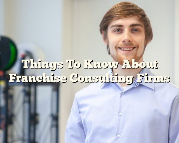 Things To Know About Franchise Consulting Firms