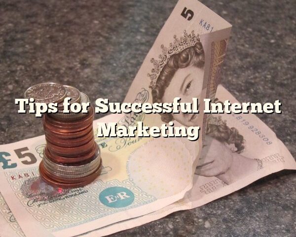 Tips for Successful Internet Marketing