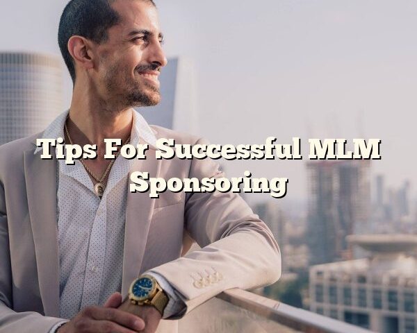 Tips For Successful MLM Sponsoring