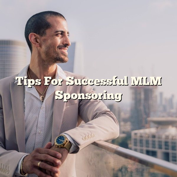 Tips For Successful MLM Sponsoring