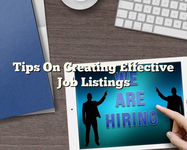 Tips On Creating Effective Job Listings