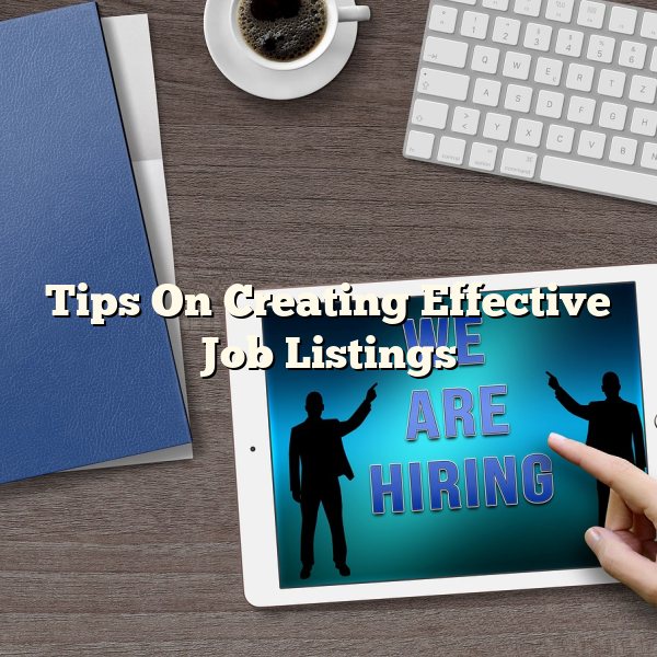 Tips On Creating Effective Job Listings