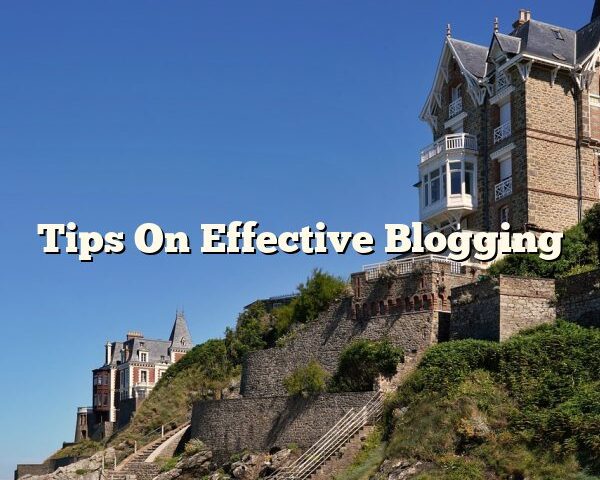 Tips On Effective Blogging