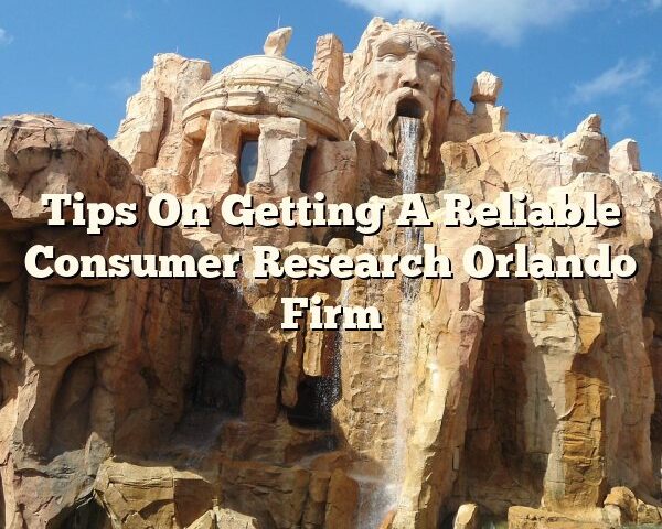 Tips On Getting A Reliable Consumer Research Orlando Firm