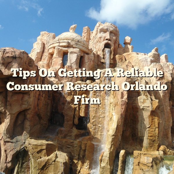 Tips On Getting A Reliable Consumer Research Orlando Firm