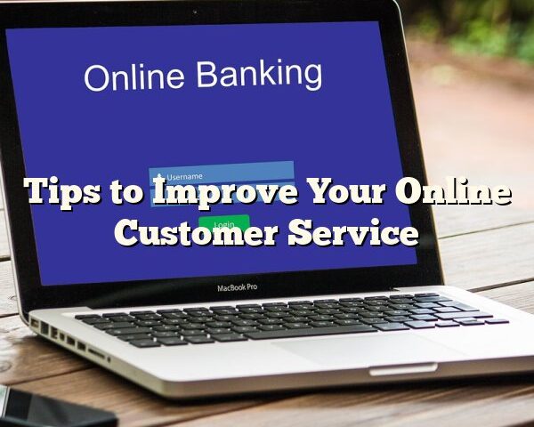 Tips to Improve Your Online Customer Service