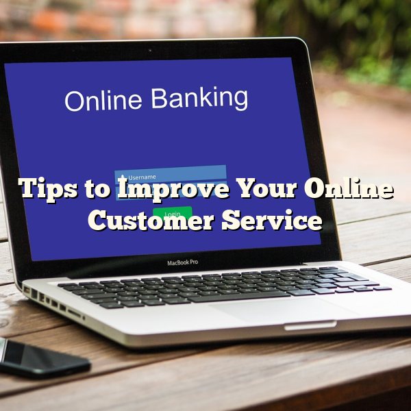 Tips to Improve Your Online Customer Service