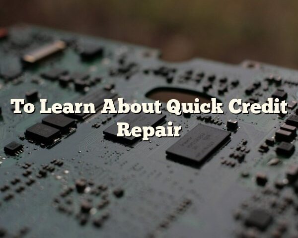 To Learn About Quick Credit Repair