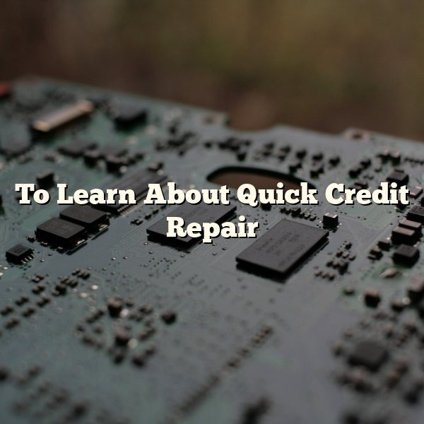 To Learn About Quick Credit Repair