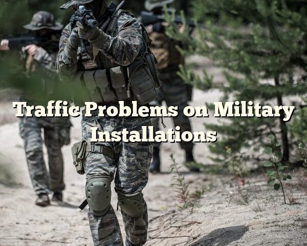 Traffic Problems on Military Installations