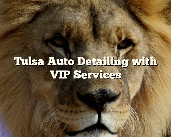 Tulsa Auto Detailing with VIP Services