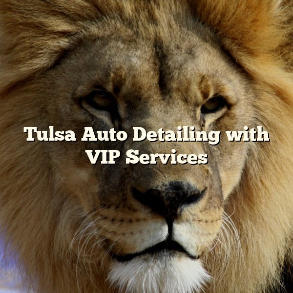 Tulsa Auto Detailing with VIP Services