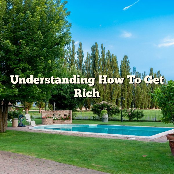 Understanding How To Get Rich