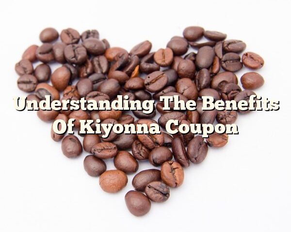 Understanding The Benefits Of Kiyonna Coupon