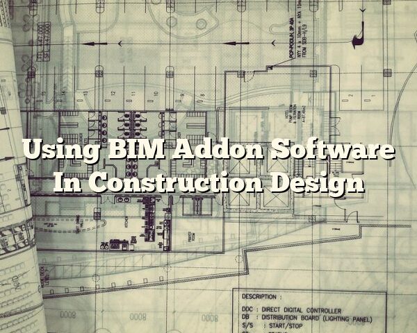 Using BIM Addon Software In Construction Design