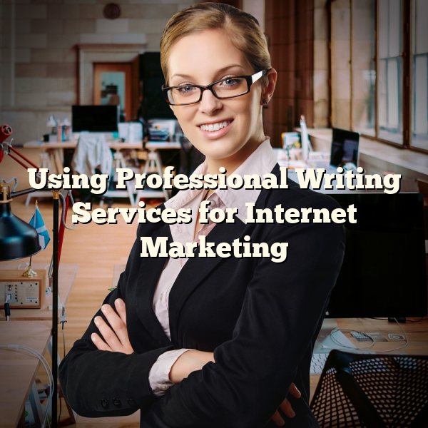 Using Professional Writing Services for Internet Marketing