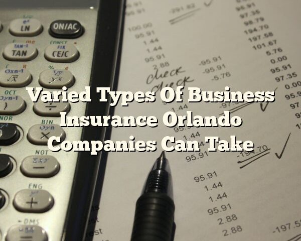 Varied Types Of Business Insurance Orlando Companies Can Take