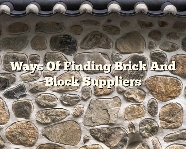 Ways Of Finding Brick And Block Suppliers