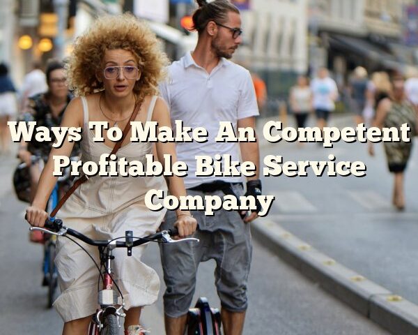 Ways To Make An Competent Profitable Bike Service Company