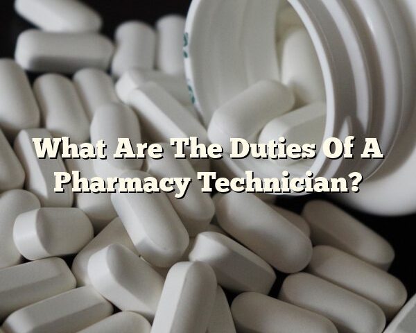 What Are The Duties Of A Pharmacy Technician?