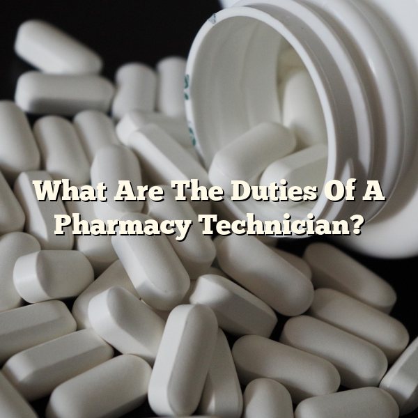 What Are The Duties Of A Pharmacy Technician?