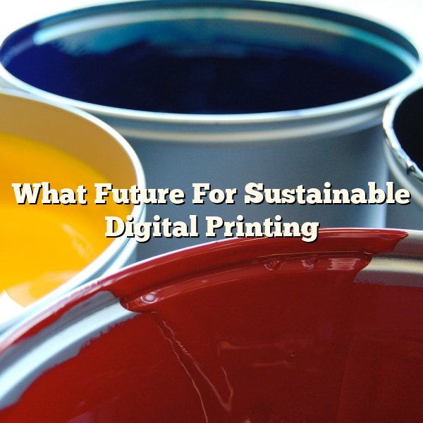 What Future For Sustainable Digital Printing