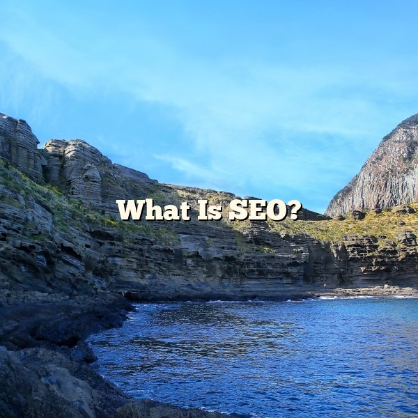 What Is SEO?