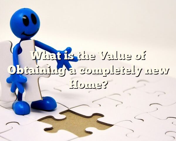 What is the Value of Obtaining a completely new Home?