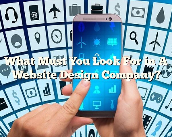 What Must You Look For in A Website Design Company?