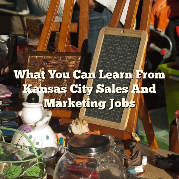 What You Can Learn From Kansas City Sales And Marketing Jobs