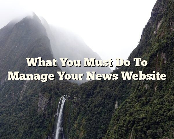 What You Must Do To Manage Your News Website