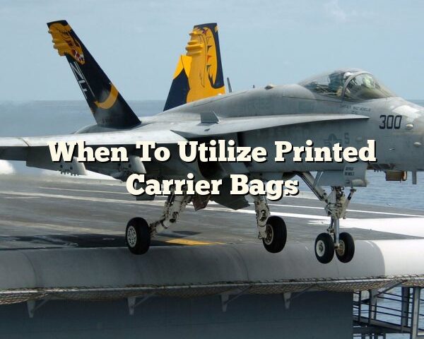 When To Utilize Printed Carrier Bags