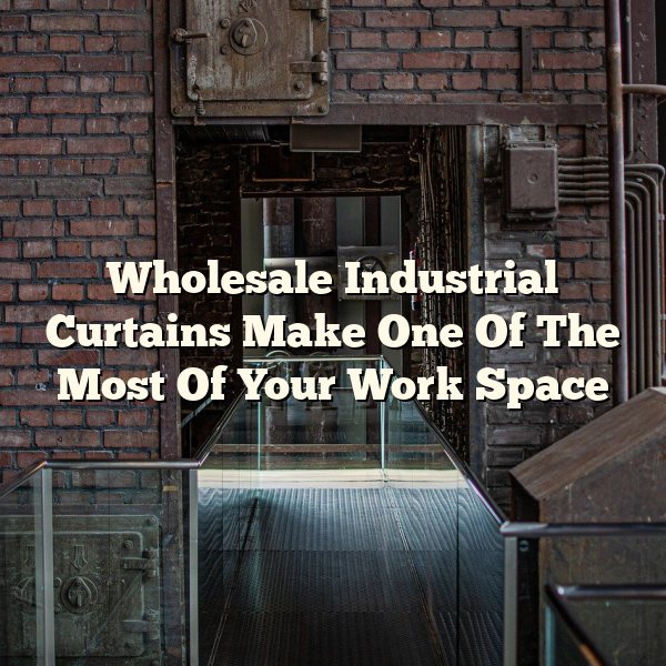 Wholesale Industrial Curtains Make One Of The Most Of Your Work Space