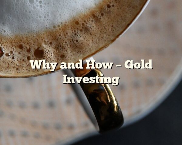 Why and How – Gold Investing