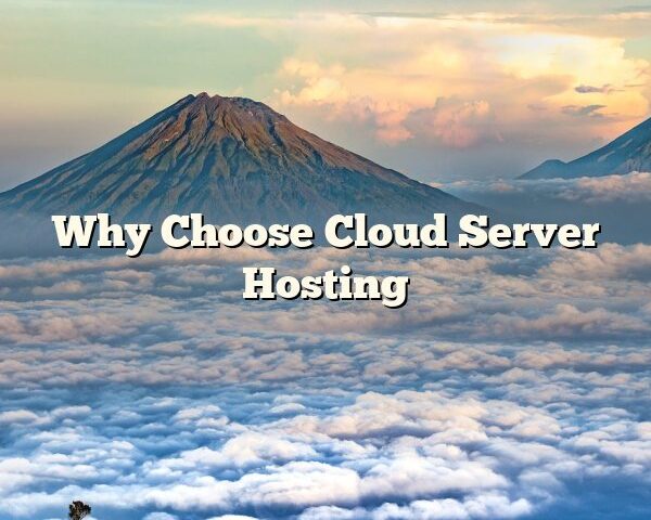 Why Choose Cloud Server Hosting