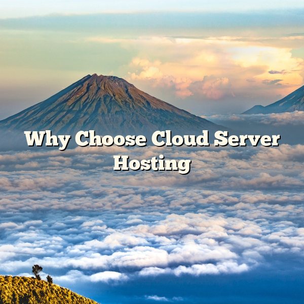 Why Choose Cloud Server Hosting