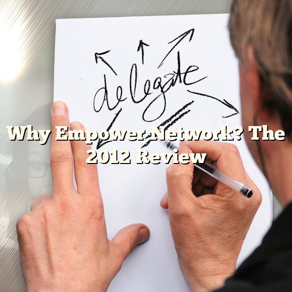 Why Empower Network? The 2012 Review