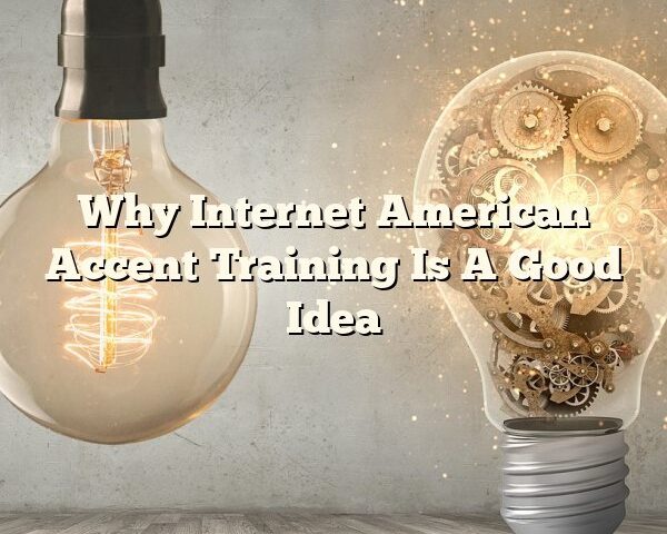 Why Internet American Accent Training Is A Good Idea