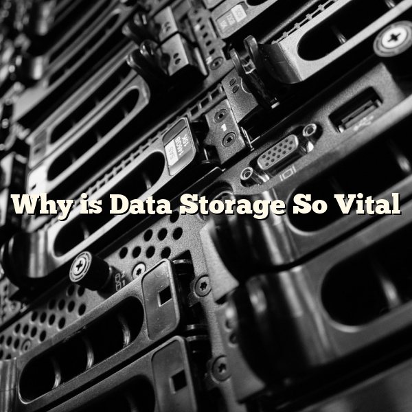 Why is Data Storage So Vital