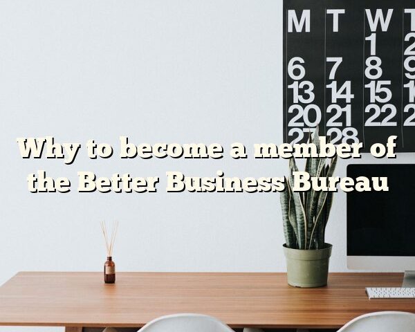 Why to become a member of the Better Business Bureau