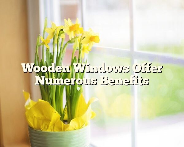 Wooden Windows Offer Numerous Benefits