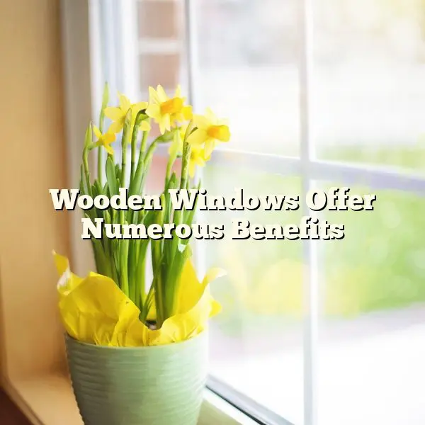 Wooden Windows Offer Numerous Benefits