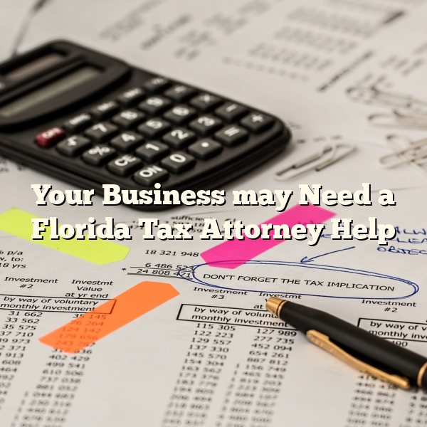 Your Business may Need a Florida Tax Attorney Help