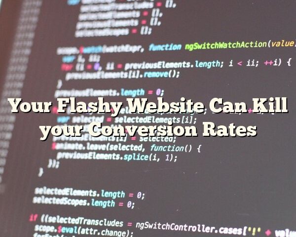 Your Flashy Website Can Kill your Conversion Rates