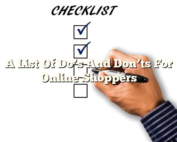 A List Of Do’s And Don’ts For Online Shoppers