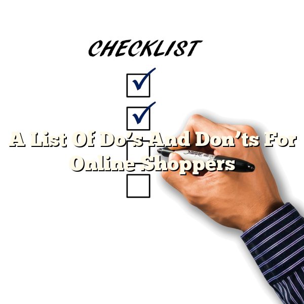 A List Of Do’s And Don’ts For Online Shoppers