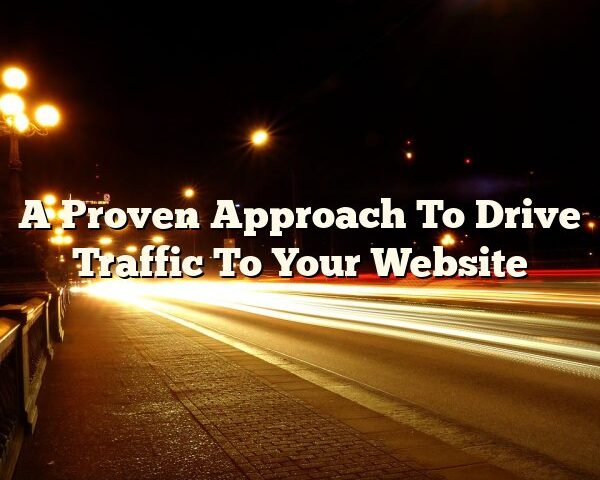 A Proven Approach To Drive Traffic To Your Website