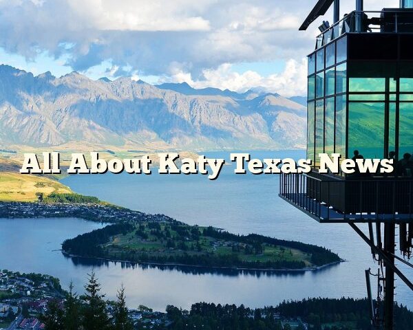 All About Katy Texas News