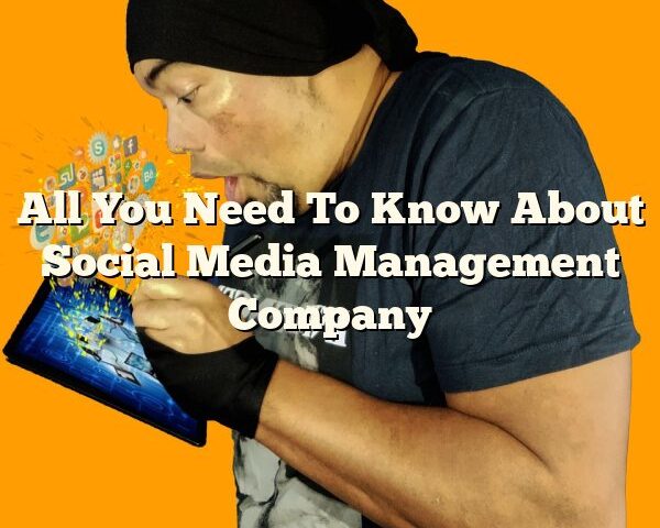 All You Need To Know About Social Media Management Company