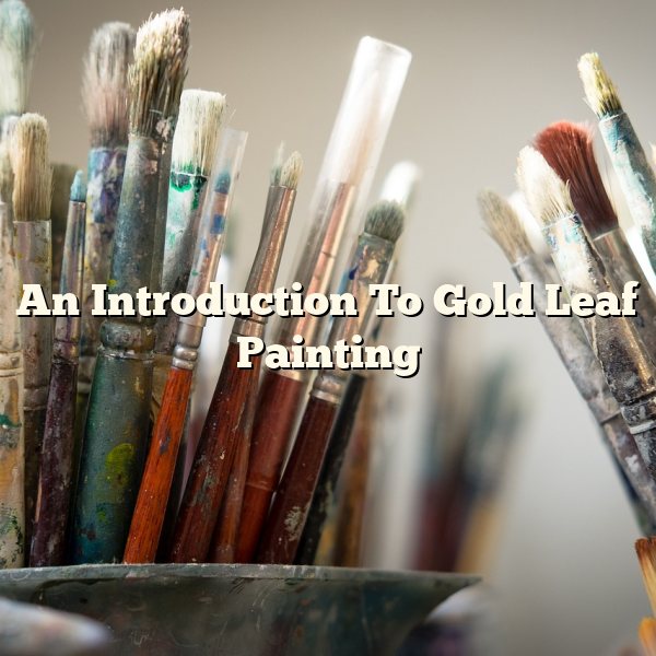 An Introduction To Gold Leaf Painting